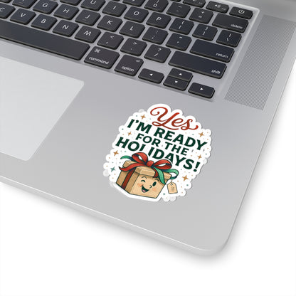 Holiday Sticker — "Yes I’m Ready for the Holidays!" Kiss-Cut Christmas Gift Sticker