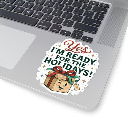 Holiday Sticker — "Yes I’m Ready for the Holidays!" Kiss-Cut Christmas Gift Sticker