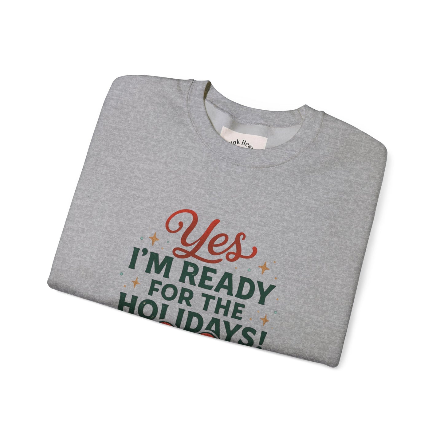 Holiday Ready Crewneck Sweatshirt — "Yes, I'm Ready for the Holidays!"