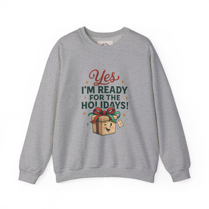 Holiday Ready Crewneck Sweatshirt — "Yes, I'm Ready for the Holidays!"