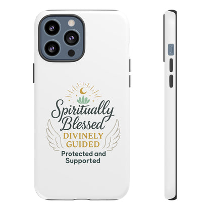 Spiritually Blessed Phone Case — "Divinely Guided, Protected and Supported"