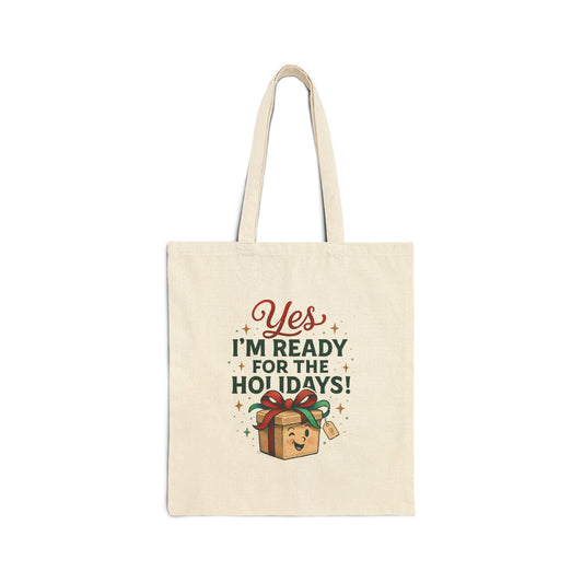 Holiday Gift Tote Bag — “Yes I’m Ready for the Holidays!” Canvas Shopper