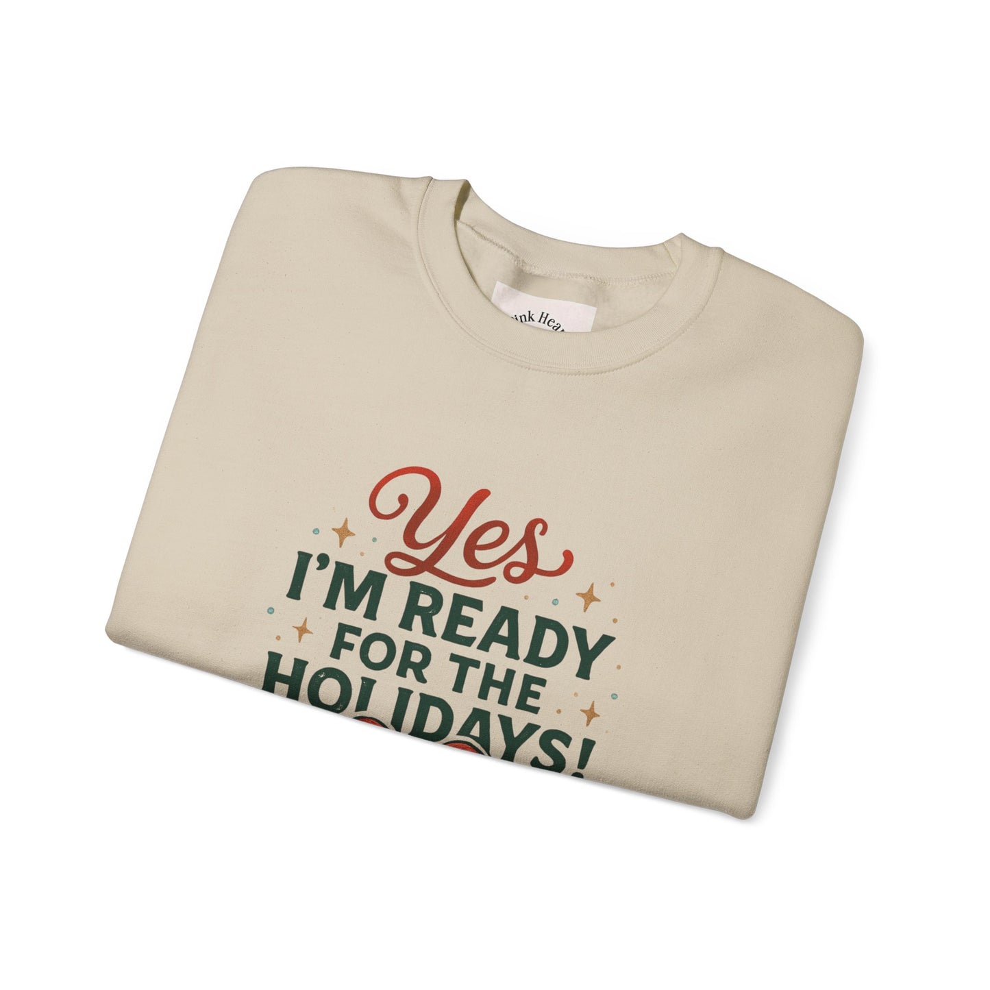 Holiday Ready Crewneck Sweatshirt — "Yes, I'm Ready for the Holidays!"