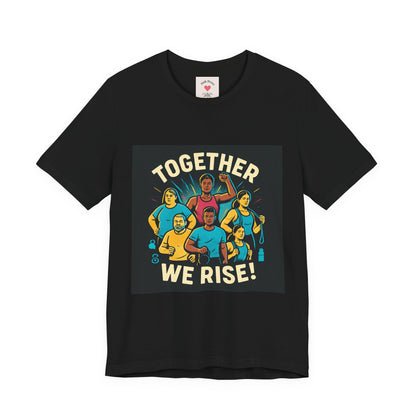 Together We Rise T-Shirt — Unity & Community Empowerment Tee