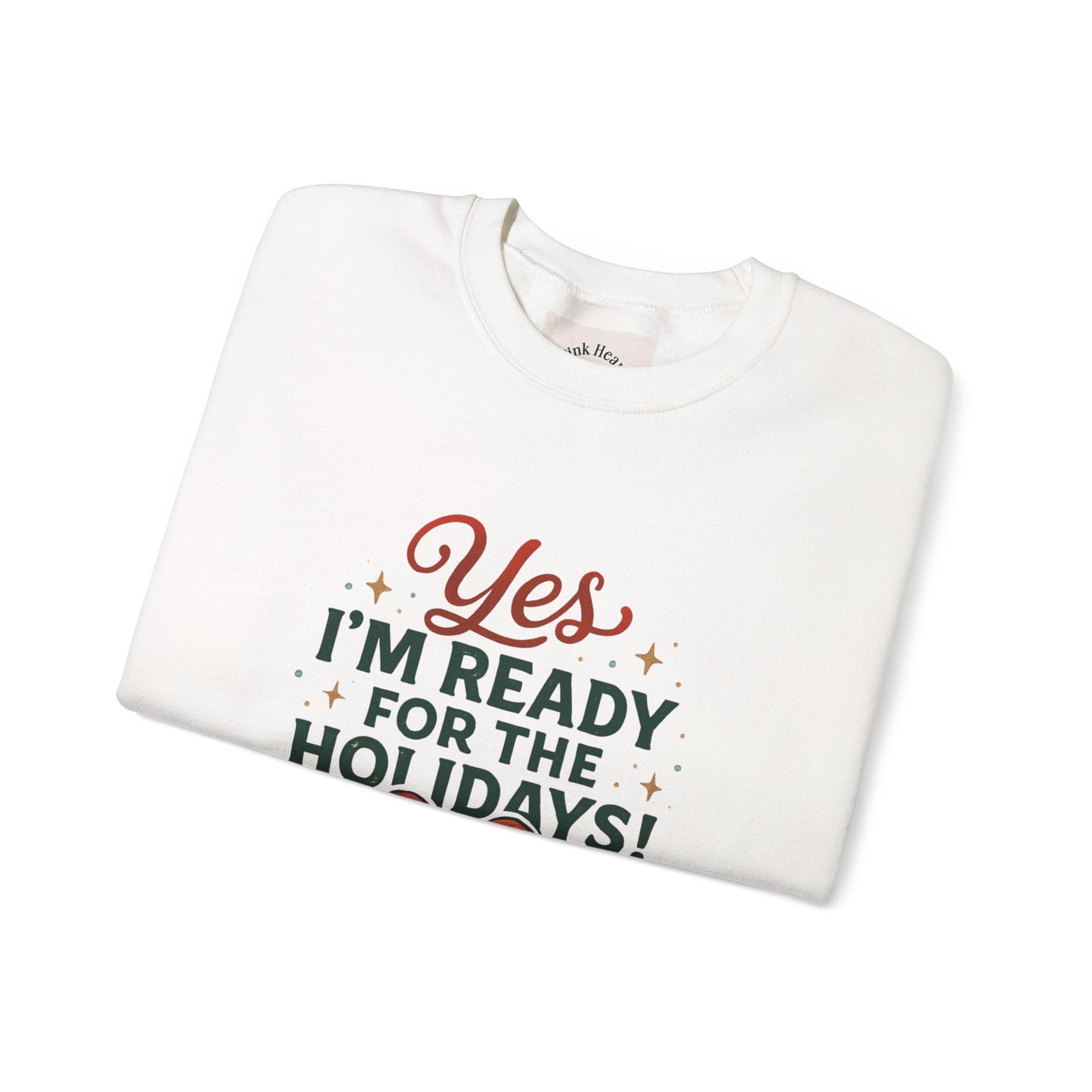 Holiday Ready Crewneck Sweatshirt — "Yes, I'm Ready for the Holidays!"