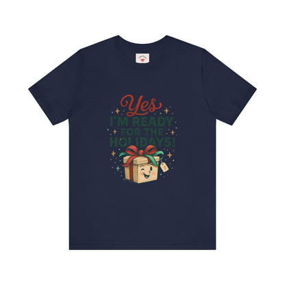 Holiday Gift Tee — "Yes I’m Ready for the Holidays!"