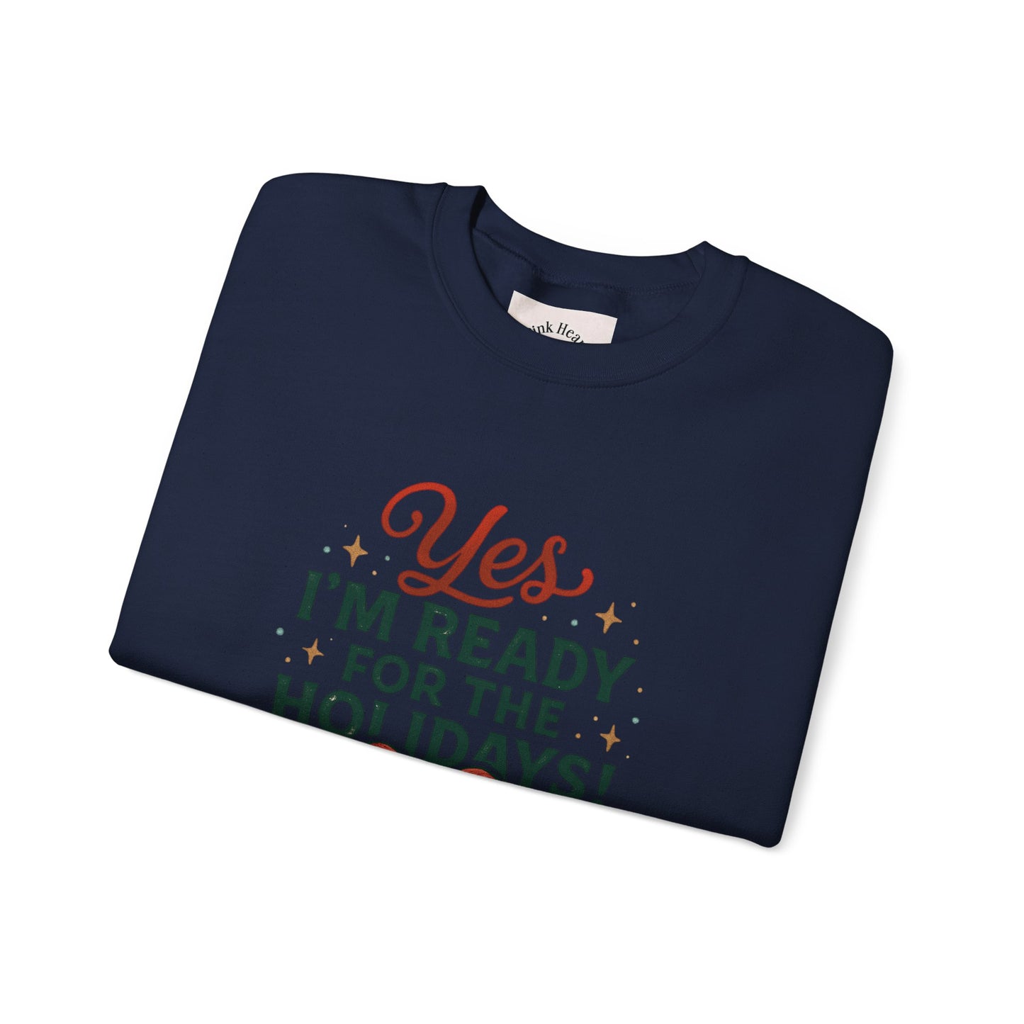 Holiday Ready Crewneck Sweatshirt — "Yes, I'm Ready for the Holidays!"