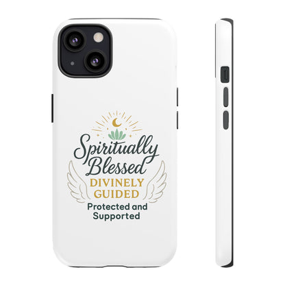 Spiritually Blessed Phone Case — "Divinely Guided, Protected and Supported"