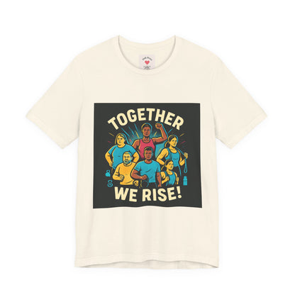 Together We Rise T-Shirt — Unity & Community Empowerment Tee