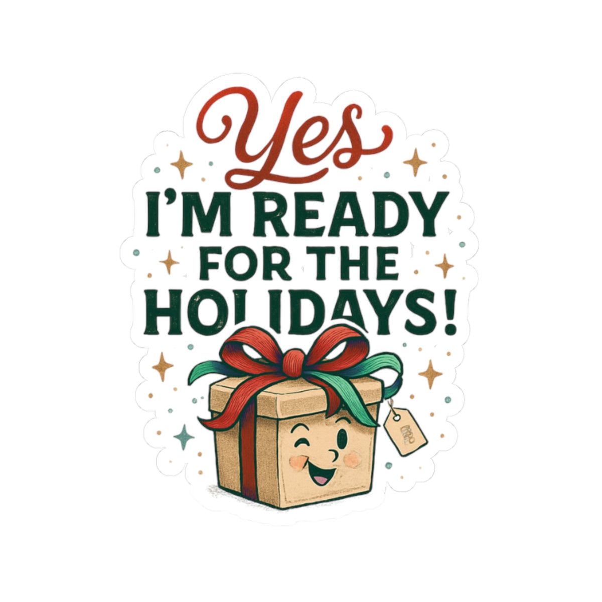 Holiday Sticker — "Yes I’m Ready for the Holidays!" Kiss-Cut Christmas Gift Sticker