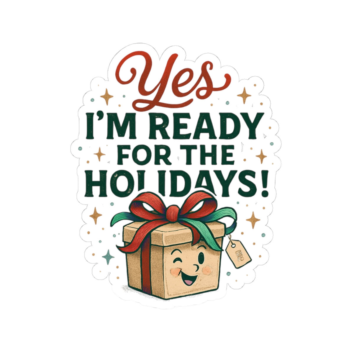 Holiday Sticker — "Yes I’m Ready for the Holidays!" Kiss-Cut Christmas Gift Sticker