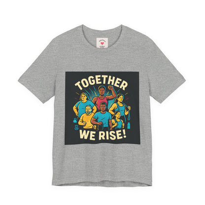 Together We Rise T-Shirt — Unity & Community Empowerment Tee