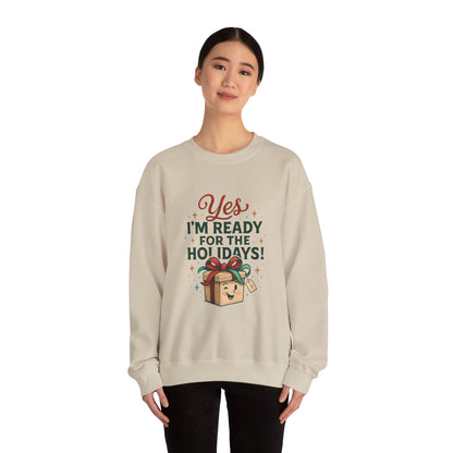 Holiday Ready Crewneck Sweatshirt — "Yes, I'm Ready for the Holidays!"