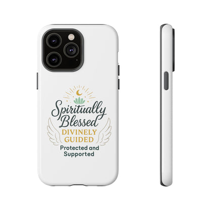 Spiritually Blessed Phone Case — "Divinely Guided, Protected and Supported"