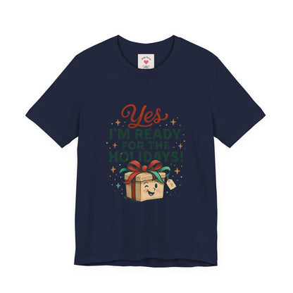 Holiday Gift Tee — "Yes I’m Ready for the Holidays!"