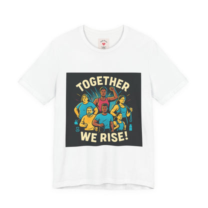 Together We Rise T-Shirt — Unity & Community Empowerment Tee