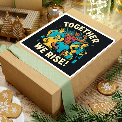 Together We Rise Sticker — Empowerment & Community Kiss-Cut Sticker