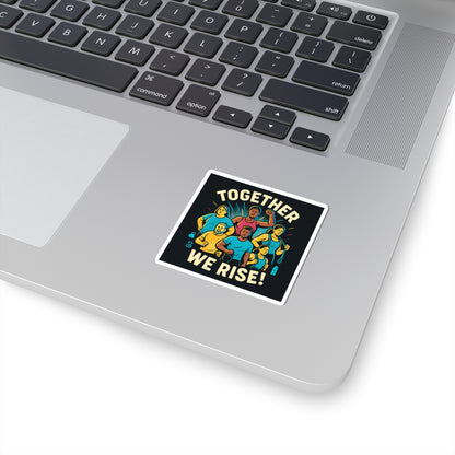 Together We Rise Sticker — Empowerment & Community Kiss-Cut Sticker