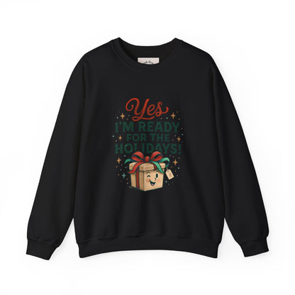 Holiday Ready Crewneck Sweatshirt — "Yes, I'm Ready for the Holidays!"