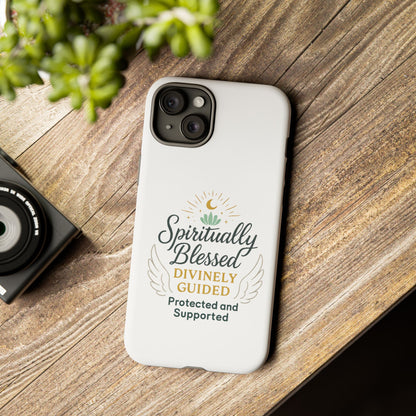 Spiritually Blessed Phone Case — "Divinely Guided, Protected and Supported"