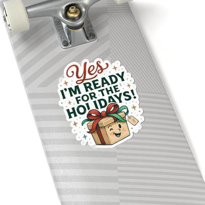 Holiday Sticker — "Yes I’m Ready for the Holidays!" Kiss-Cut Christmas Gift Sticker