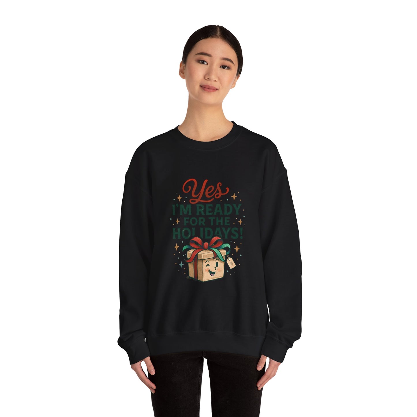 Holiday Ready Crewneck Sweatshirt — "Yes, I'm Ready for the Holidays!"