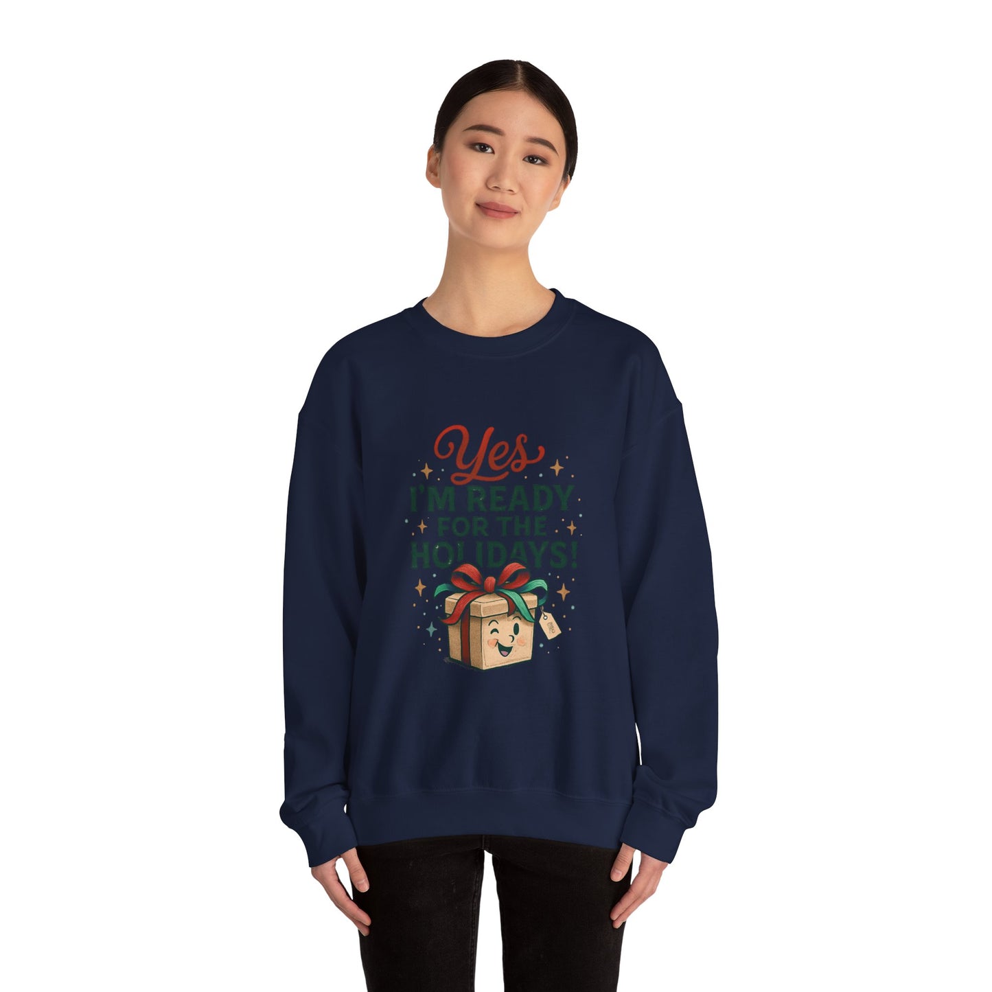 Holiday Ready Crewneck Sweatshirt — "Yes, I'm Ready for the Holidays!"
