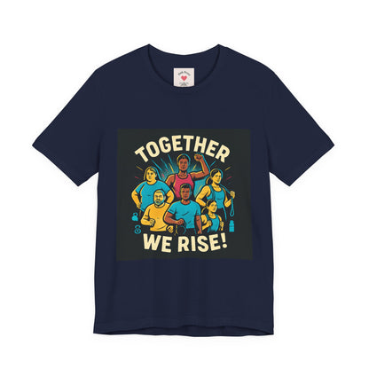 Together We Rise T-Shirt — Unity & Community Empowerment Tee