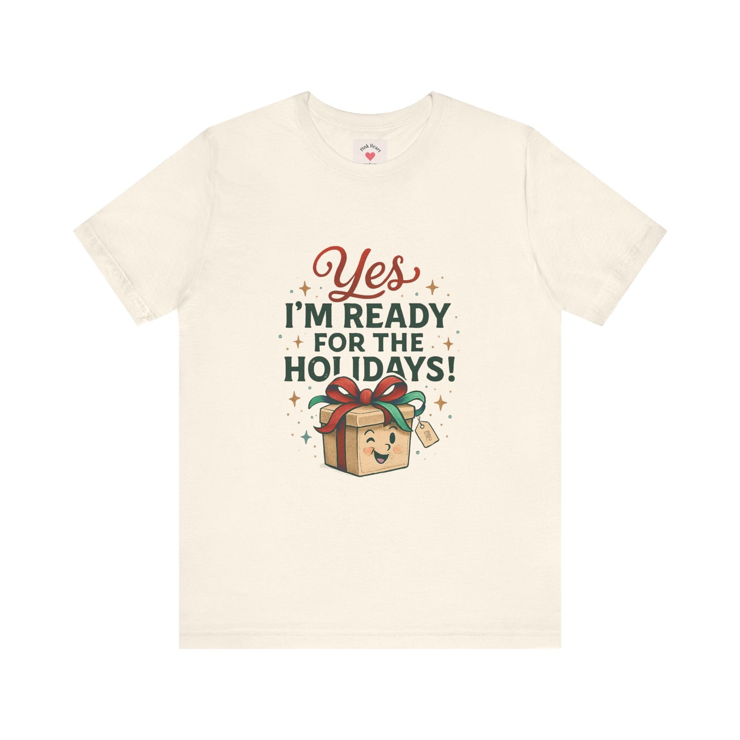 Holiday Gift Tee — "Yes I’m Ready for the Holidays!"