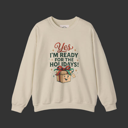 Holiday Ready Crewneck Sweatshirt — "Yes, I'm Ready for the Holidays!"