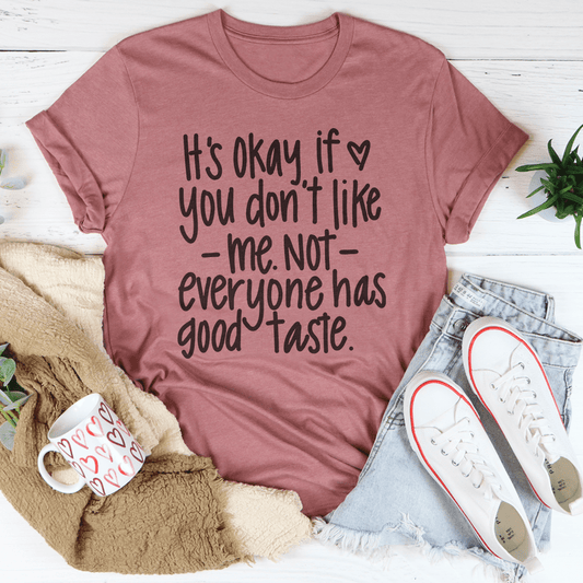 Its Okay If You Don't Like Me Not Everyone Tee